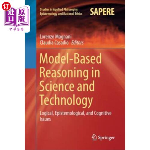 海外直订Model-Based Reasoning in Science and Technology: Logical, Epistemological, and C 科学技术中的基于模型的推理