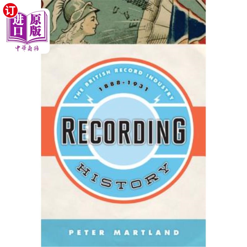 海外直订Recording History: The British Record Industry, 1888 - 1931 录音历史:英国唱片业(1888 - 1931)