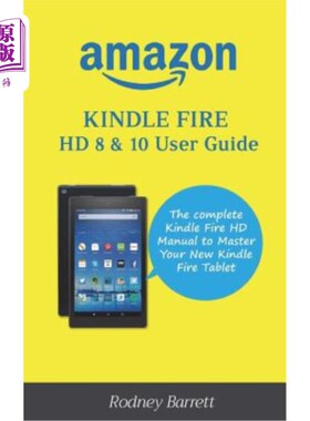 海外直订Amazon Kindle Fire HD 8 & 10 User Guide: The complete Kindle Fire HD Manual to M 亚马逊Kindle