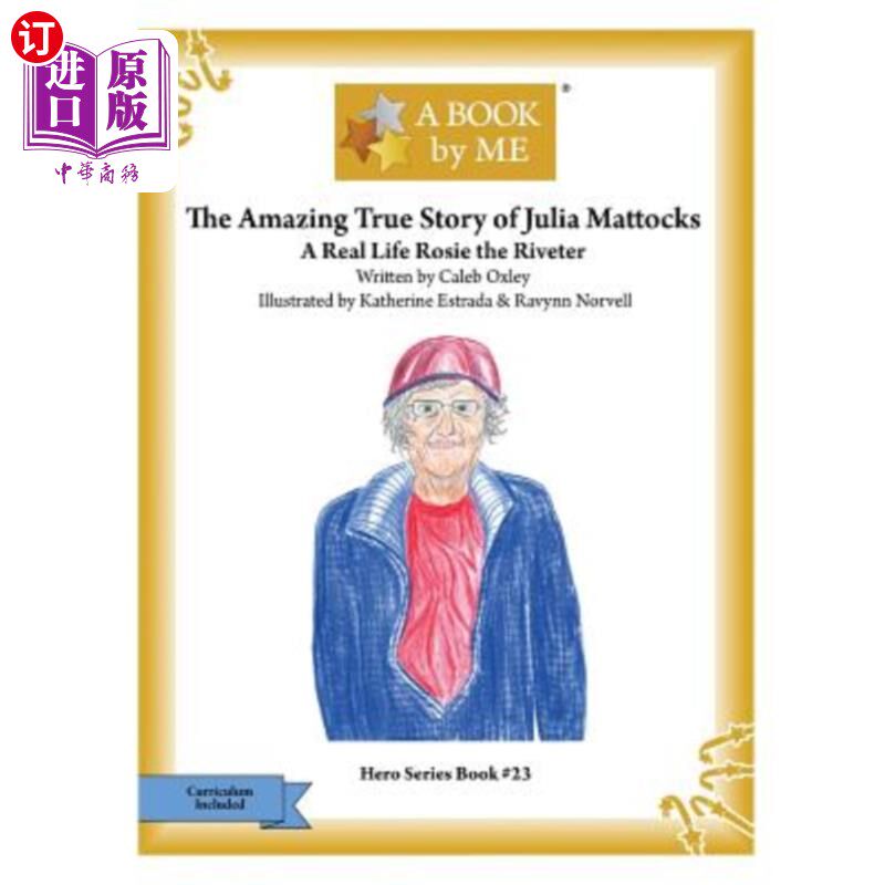 海外直订The Amazing True Story of Julia Mattocks: A Real Life Rosie the Riveter 朱莉娅·马托克斯的真实故事:一个真实