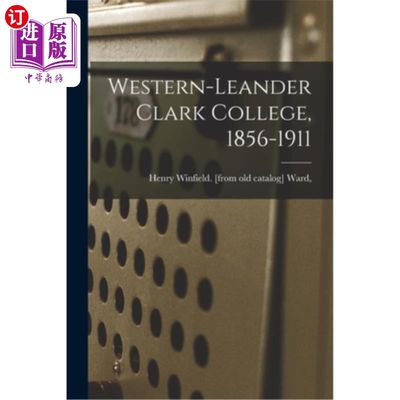海外直订Western-Leander Clark College, 1856-1911 韦斯特-利安德·克拉克学院(1856-1911年