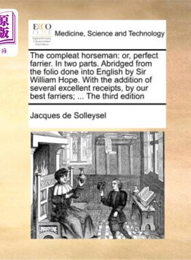 海外直订医药图书The Compleat Horseman: Or, Perfect Farrier. in Two Parts. Abridged from the Foli 完美的骑手:或者，