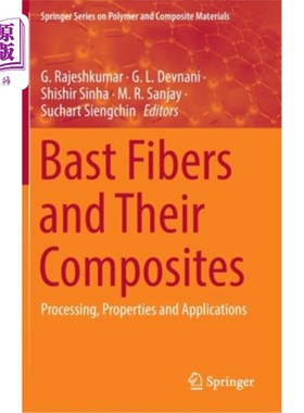 海外直订Bast Fibers and Their Composites: Processing, Properties and Applications 韧皮纤维及其复合材料:加工、性能与