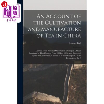 An Account of the Cultivation and Manufacture of tea in China: Derived From Pers 中国茶叶的种植和制造:来自1【中商原版】