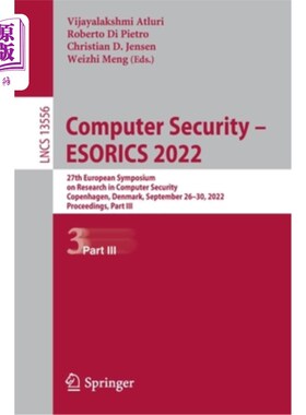 海外直订Computer Security - ESORICS 2022: 27th European Symposium on Research in Compute 计算机安全- ESO