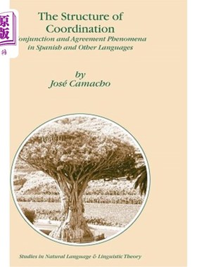 海外直订The Structure of Coordination: Conjunction and Agreement Phenomena in Spanish an 协调结构：西班牙语和其他语