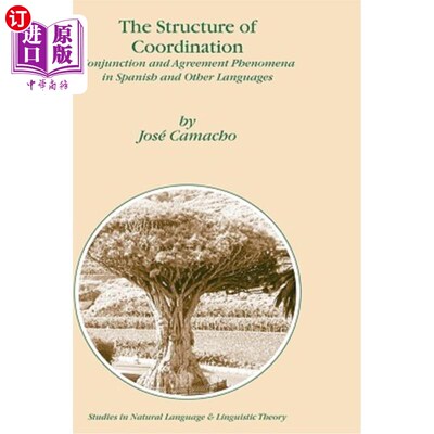 海外直订The Structure of Coordination: Conjunction and Agreement Phenomena in Spanish an 协调结构：西班牙语和其他语