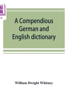 海外直订A compendious German and English dictionary: German-English, English-German: wit 简明扼要的德语和英语词典：