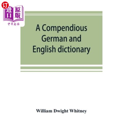 海外直订A compendious German and English dictionary: German-English, English-German: wit 简明扼要的德语和英语词典：