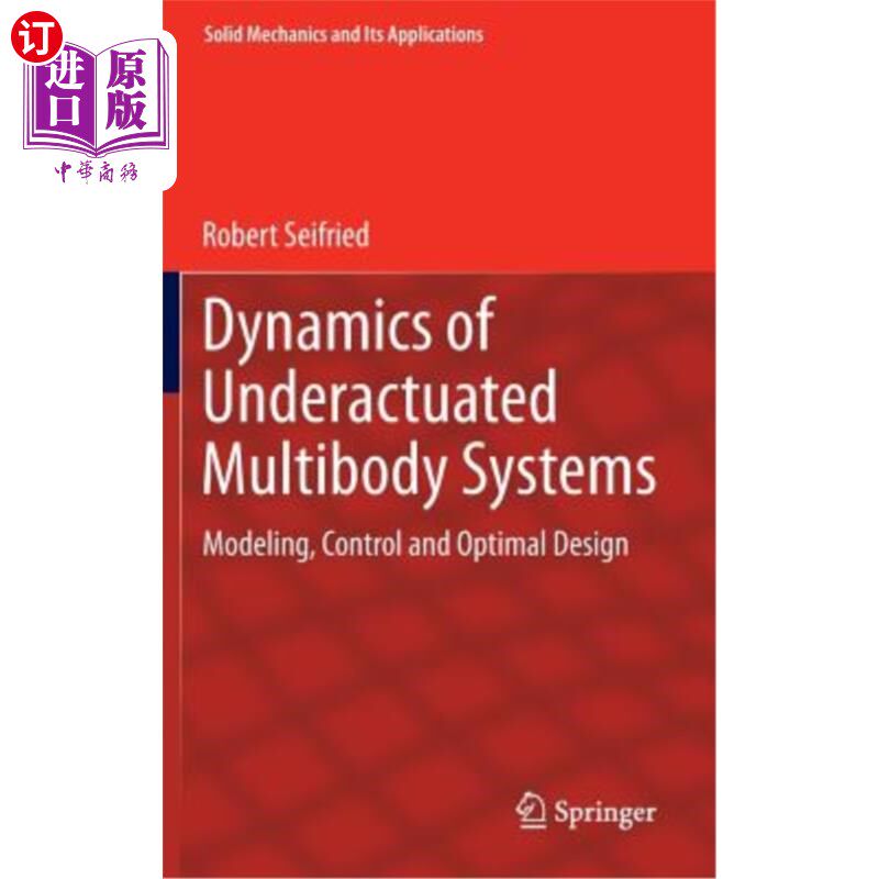 海外直订Dynamics of Underactuated Multibody Systems: Modeling, Control and Optimal Desig 欠驱动多体系统动力学：建模