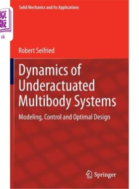 海外直订Dynamics of Underactuated Multibody Systems: Modeling, Control and Optimal Desig 欠驱动多体系统动力学：建模