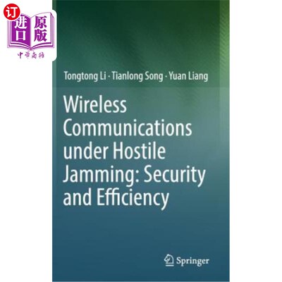海外直订Wireless Communications Under Hostile Jamming: Security and Efficiency 敌对干扰下的无线通信：安全性和效率