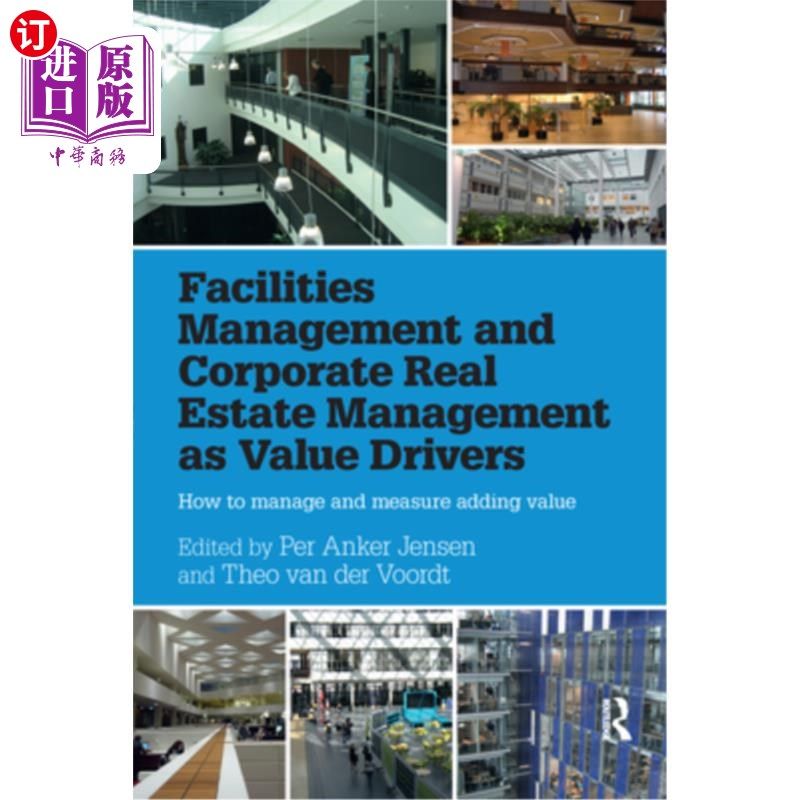 海外直订Facilities Management and Corporate Real Estate Management as Value Drivers: How 设施管理和企业房地产管理作