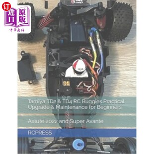 海外直订Tamiya TD2 & TD4 RC Buggies Practical Upgrade & Maintenance for Beginners 田宫TD2和TD4小车实用升级和维护初