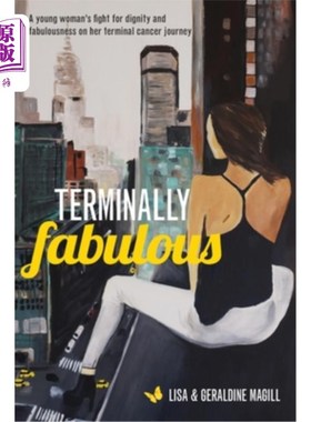 海外直订医药图书Terminally Fabulous: A young woman's fight for dignity and fabulousness on her t 绝世传奇:一个年轻