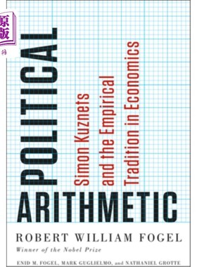 海外直订Political Arithmetic: Simon Kuznets and the Empirical Tradition in Economics 政治算术：西蒙·库兹涅茨与经济