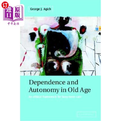 海外直订医药图书Dependence and Autonomy in Old Age: An Ethical Framework for Long-Term Care 老年依赖与自主:长期护理