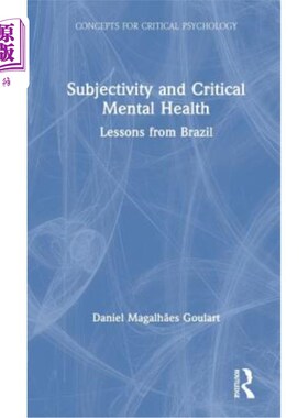 海外直订Subjectivity and Critical Mental Health: Lessons from Brazil 主体性与批判性心理健康:巴西的经验教训