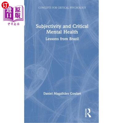 海外直订Subjectivity and Critical Mental Health: Lessons from Brazil 主体性与批判性心理健康:巴西的经验教训