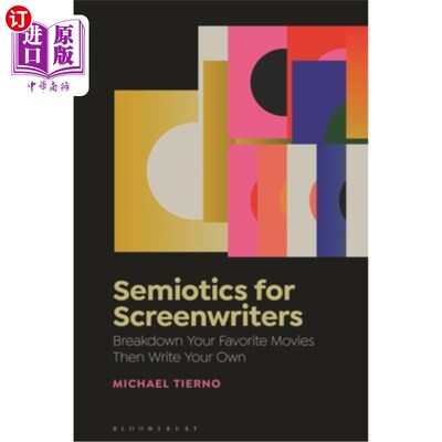 海外直订Semiotics for Screenwriters: Break Down Your Favorite Movies Then Write Your Own 给编剧的符号学:分解你最喜