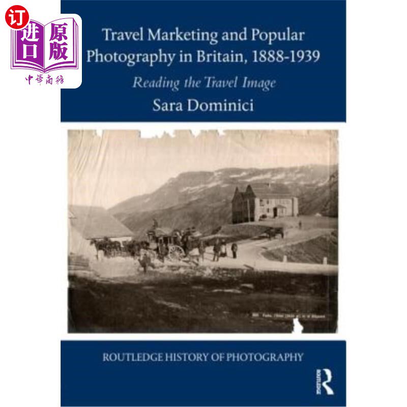 海外直订Travel Marketing and Popular Photography in Britain, 1888-1939: Reading the Trav 英国旅游营销与流行摄影,18