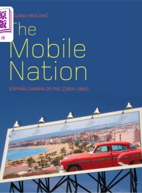 海外直订The Mobile Nation: Espana Cambia de Piel (1954-1964) 流动国家：西班牙的皮肤变化（1954-1964）