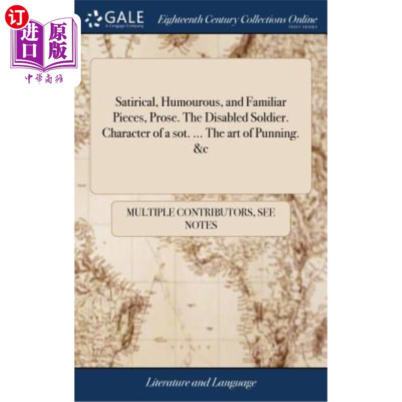 海外直订Satirical, Humourous, and Familiar Pieces, Prose. The Disabled Soldier. Characte 讽刺，幽默和熟悉的作品，散