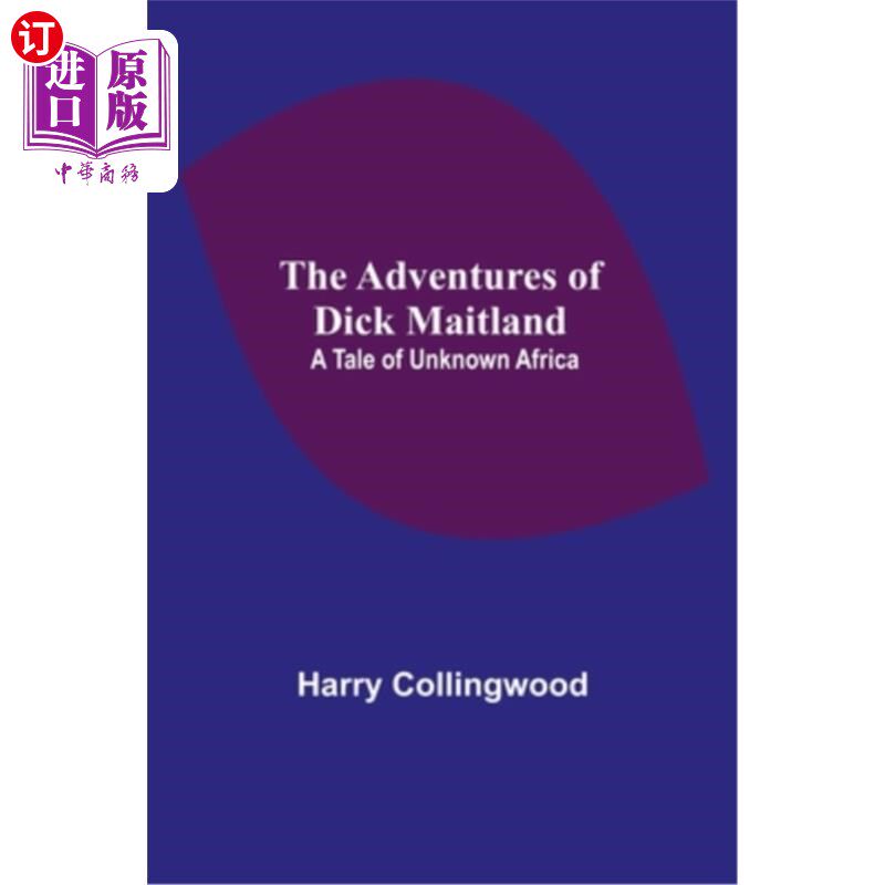 海外直订The Adventures of Dick Maitland: A Tale of Unknown Africa 迪克·梅特兰历险记:一个未知的非洲故事