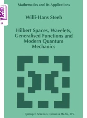 海外直订Hilbert Spaces, Wavelets, Generalised Functions and Modern Quantum Mechanics 希尔伯特空间、小波、广义函数和