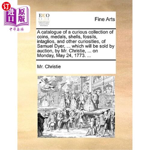 海外直订A Catalogue of a Curious Collection of Coins, Medals, Shells, Fossils, Intaglios 一个奇怪的收藏目录的硬币，