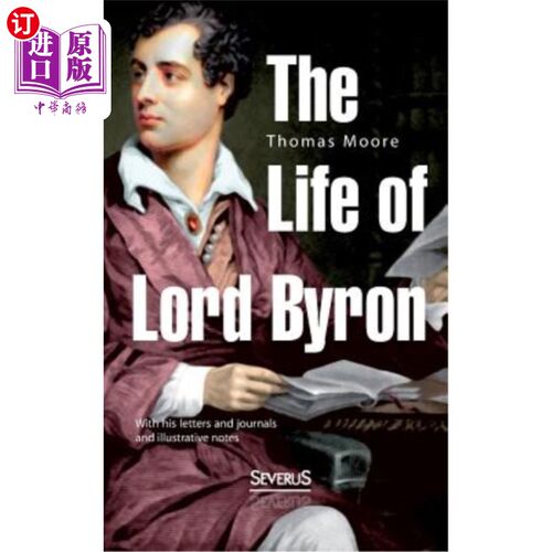 The Life of Lord Byron: With his letters and journals and illustrative notes 拜伦勋爵的生平：书信、日记和说【中商原版】?