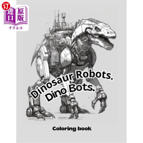 海外直订Dinosaur Robots: Dino Bots Coloring Book for kids 恐龙机器人:恐龙机器人儿童涂色书