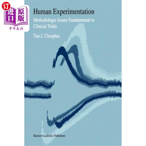 海外直订医药图书Human Experimentation: Methodologic Issues Fundamental to Clinical Trials