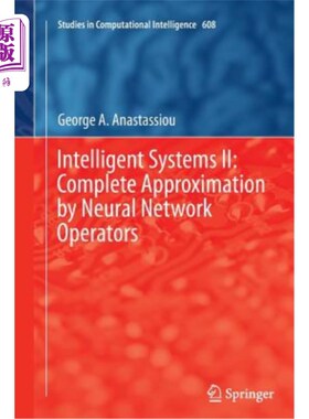 海外直订Intelligent Systems II: Complete Approximation by Neural Network Operators 智能系统II：神经算子的完全逼近