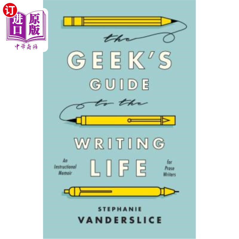 海外直订The Geek's Guide to the Writing Life: An Instructional Memoir for Prose Writers 极客写作生活指南:散文作家