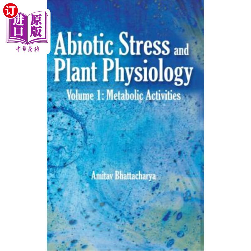 海外直订Abiotic Stress and Plant Physiology: Volume 01: Metabolic Activities 非生物胁迫与植物生理学：第1卷：代谢活动