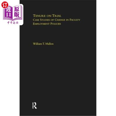 海外直订Tenure on Trial: Case Studies of Change in Faculty Appointment Policies 试用期：教师聘任政策变化的个案研究