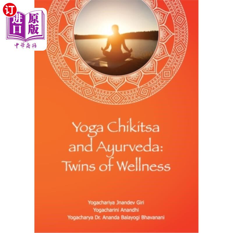 海外直订医药图书Yoga Chikitsa and Ayurveda Twins of Wellness: Twins of Wellness 瑜伽奇基萨和阿育吠陀健康双胞胎:健