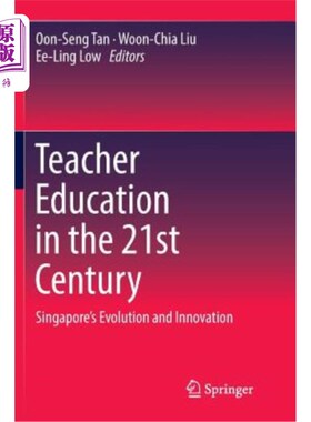 海外直订Teacher Education in the 21st Century: Singapore's Evolution and Innovation 21世纪的教师教育:新加坡的演变与