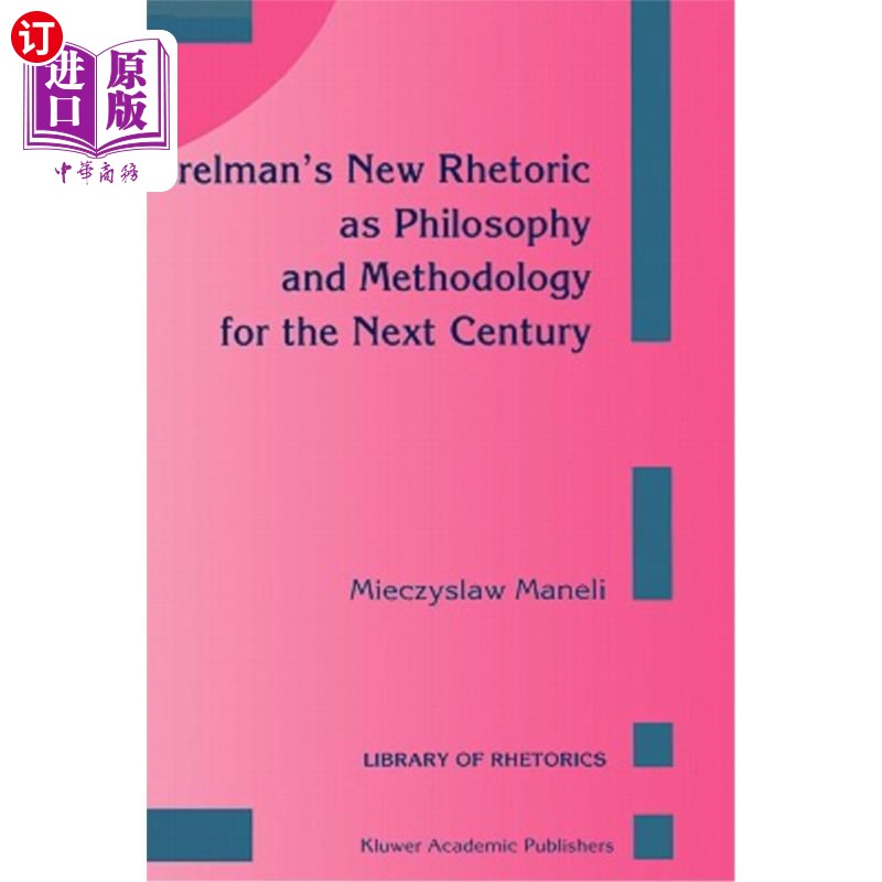海外直订Perelman's New Rhetoric as Philosophy and Methodology for the Next Century 佩雷尔曼的新修辞学:下个世纪的哲