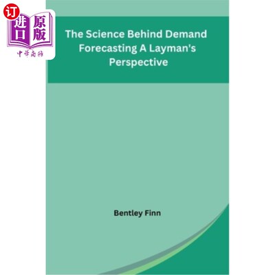 海外直订The Science Behind Demand Forecasting A Layman's Perspective 需求预测背后的科学——一个外行人的观点