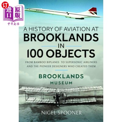 海外直订History of Aviation at Brooklands in 100 Objects 布鲁克兰兹100件物品中的航空史