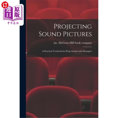 海外直订Projecting Sound Pictures; a Practical Textbook for Projectionists and Managers 突出声音的图片;《投影仪和经