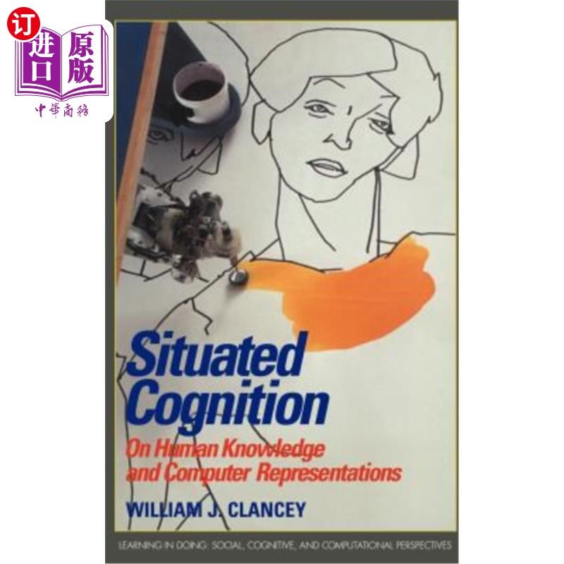 海外直订Situated Cognition: On Human Knowledge and Computer Representations 情境认知：论人类知识与计算机表征