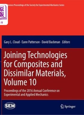 海外直订Joining Technologies for Composites and Dissimilar Materials, Volume 10: Proceed 复合材料与异种材料连接技术