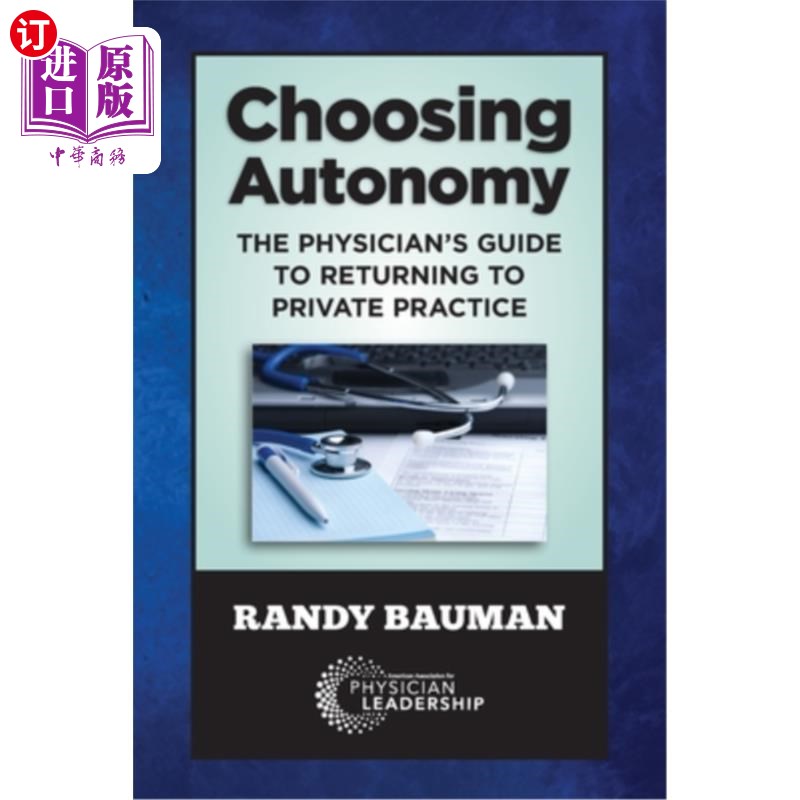 海外直订医药图书Choosing Autonomy: The Physician's Guide to Returning to Private Practice 选择自主:医生回归私人执业