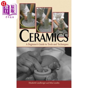 工具和技术 Beginner and Tools 海外直订Ceramics 初学者指南 Techniques 陶瓷 Guide