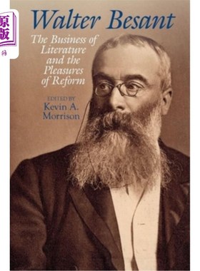 海外直订Walter Besant: The Business of Literature and the Pleasures of Reform 沃尔特·贝赞特:文学事业与改革的乐趣