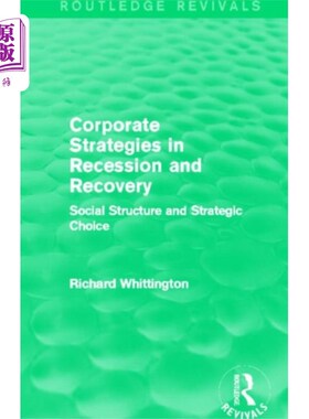 海外直订Corporate Strategies in Recession and Recovery (... 衰退与复苏中的企业战略(Routledge Revivals)