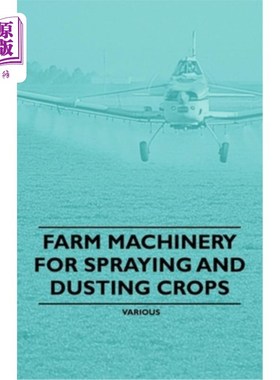 海外直订Farm Machinery for Spraying and Dusting Crops 用于喷洒和除尘作物的农业机械